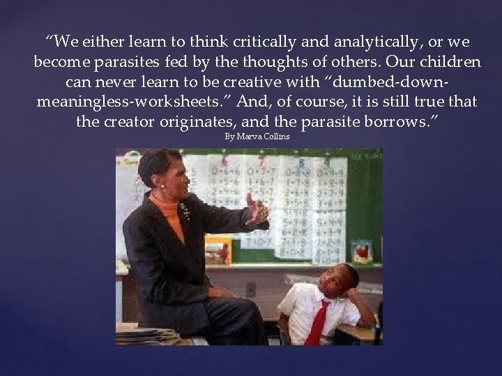 “We either learn to think critically and analytically, or we become parasites fed by