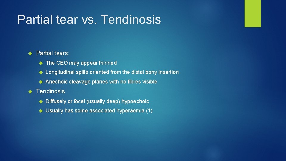 Partial tear vs. Tendinosis Partial tears: The CEO may appear thinned Longitudinal splits oriented