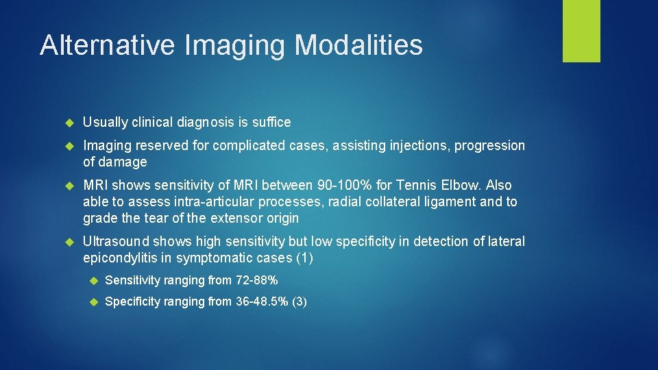 Alternative Imaging Modalities Usually clinical diagnosis is suffice Imaging reserved for complicated cases, assisting