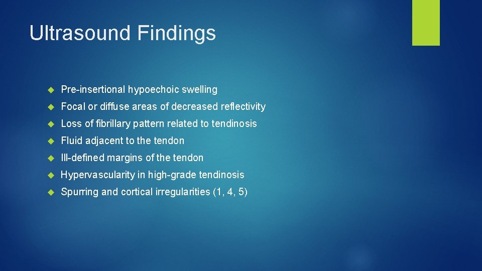 Ultrasound Findings Pre-insertional hypoechoic swelling Focal or diffuse areas of decreased reflectivity Loss of