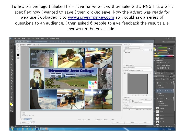 To finalize the logo I clicked file- save for web- and then selected a