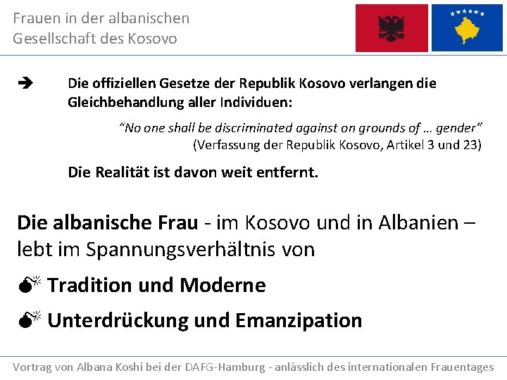 Frauen in der albanischen Gesellschaft des Kosovo Die offiziellen Gesetze der Republik Kosovo verlangen