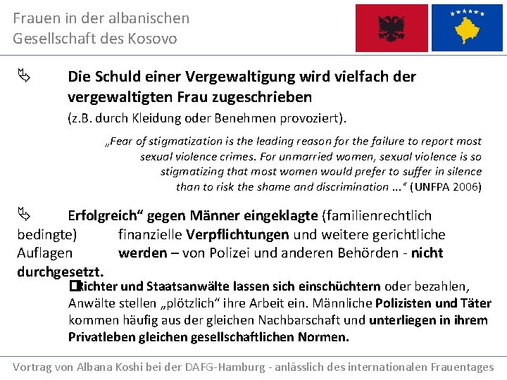 Frauen in der albanischen Gesellschaft des Kosovo Die Schuld einer Vergewaltigung wird vielfach der