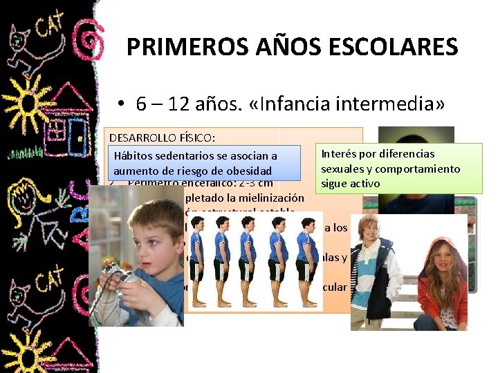 PRIMEROS AÑOS ESCOLARES • 6 – 12 años. «Infancia intermedia» DESARROLLO FÍSICO: para Capacidad