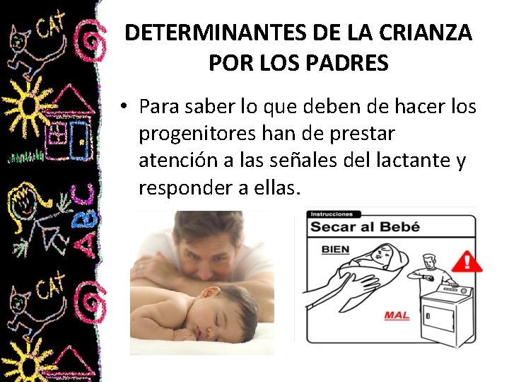 DETERMINANTES DE LA CRIANZA POR LOS PADRES • Para saber lo que deben de