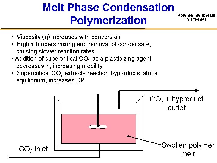 Melt Phase Condensation Polymerization Polymer Synthesis CHEM 421 • Viscosity ( ) increases with