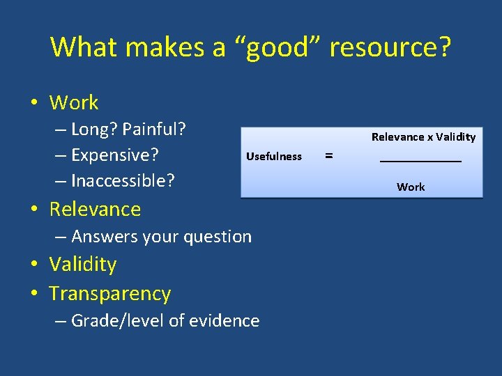 What makes a “good” resource? • Work – Long? Painful? – Expensive? – Inaccessible?