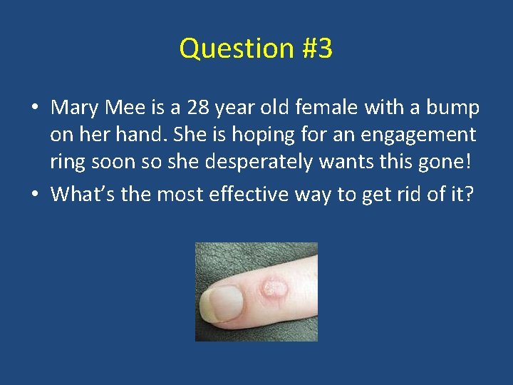 Question #3 • Mary Mee is a 28 year old female with a bump