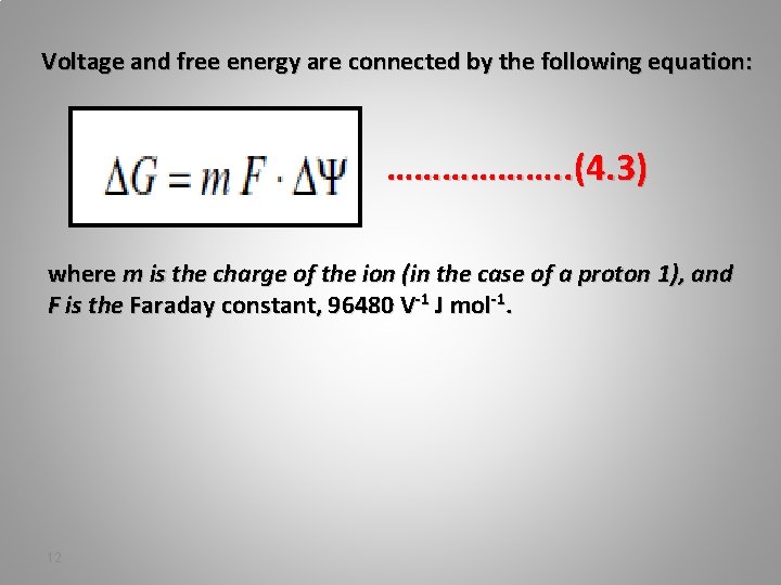 Voltage and free energy are connected by the following equation: ………………. . (4. 3)