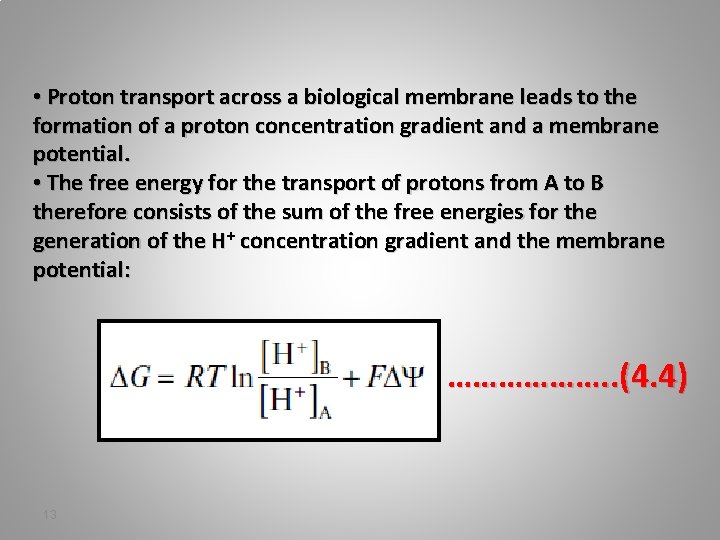 • Proton transport across a biological membrane leads to the formation of a