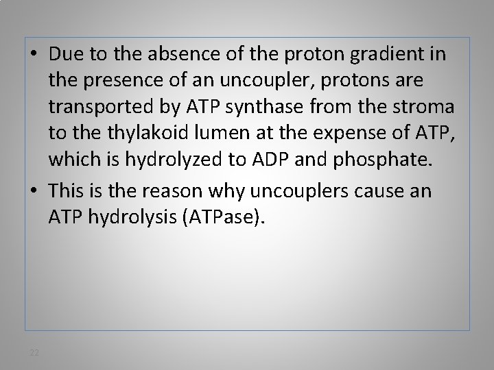  • Due to the absence of the proton gradient in the presence of