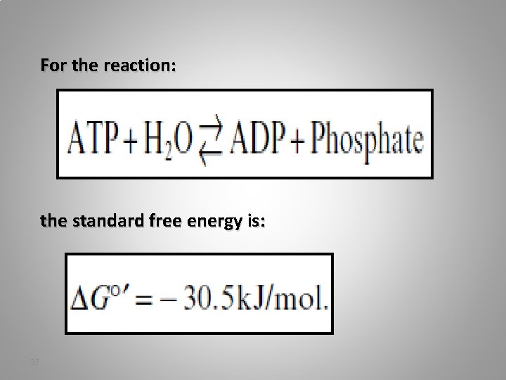 For the reaction: the standard free energy is: 37 