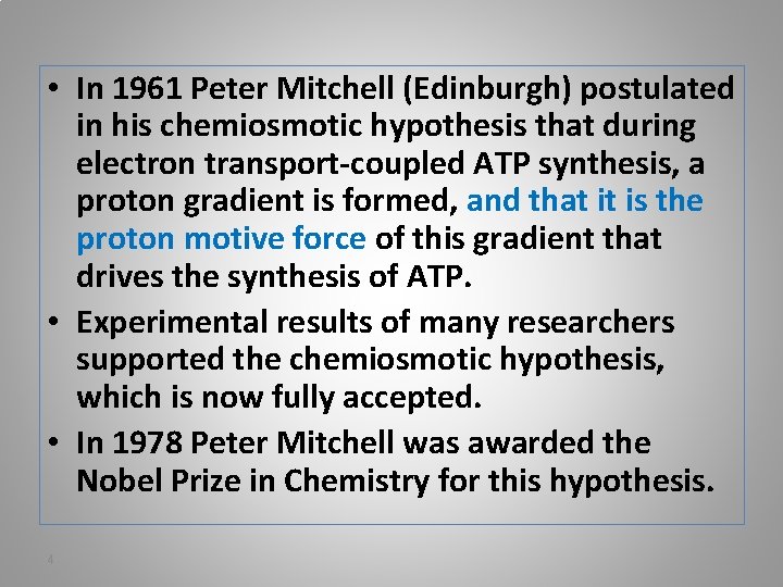  • In 1961 Peter Mitchell (Edinburgh) postulated in his chemiosmotic hypothesis that during