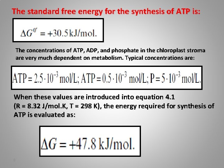 The standard free energy for the synthesis of ATP is: The concentrations of ATP,