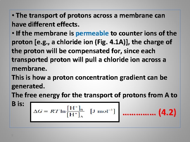  • The transport of protons across a membrane can have different effects. •