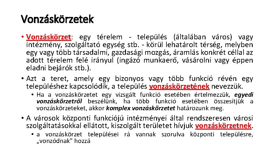 Vonzáskörzetek • Vonzáskörzet: Vonzáskörzet egy térelem - település (általában város) vagy intézmény, szolgáltató egység