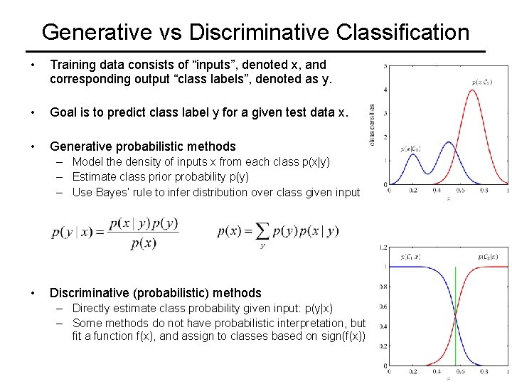 Generative vs Discriminative Classification • Training data consists of “inputs”, denoted x, and corresponding