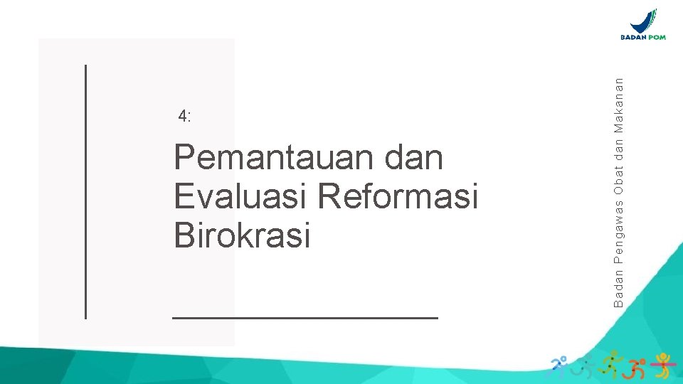 Pemantauan dan Evaluasi Reformasi Birokrasi Badan Pengawas Obat dan Makanan 4: 