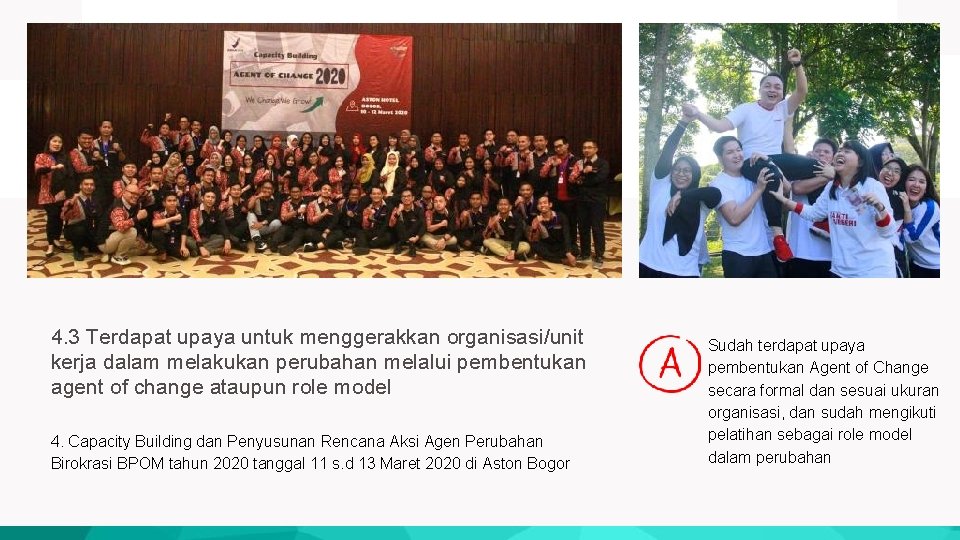 4. 3 Terdapat upaya untuk menggerakkan organisasi/unit kerja dalam melakukan perubahan melalui pembentukan agent