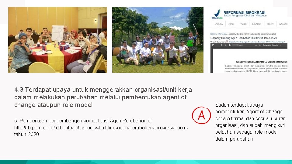 4. 3 Terdapat upaya untuk menggerakkan organisasi/unit kerja dalam melakukan perubahan melalui pembentukan agent