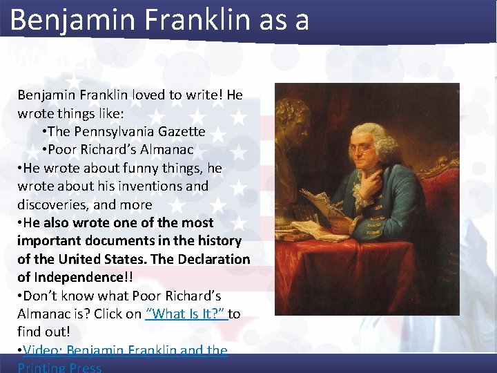 Benjamin Franklin as a Writer Benjamin Franklin loved to write! He wrote things like: