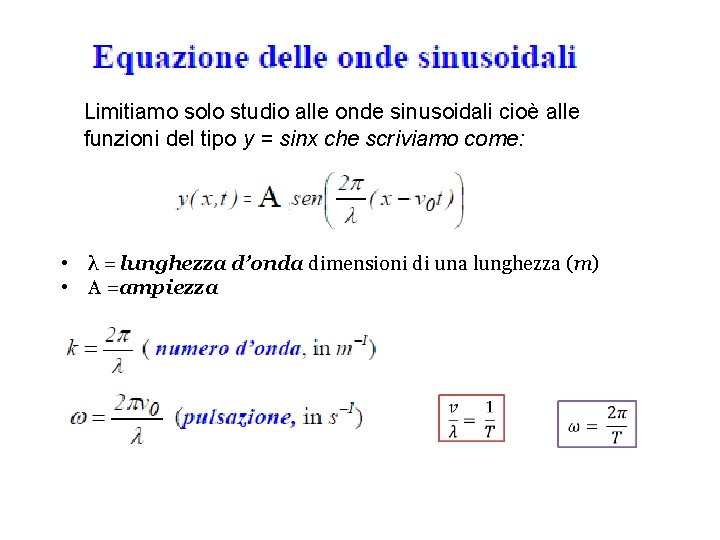 Limitiamo solo studio alle onde sinusoidali cioè alle funzioni del tipo y = sinx