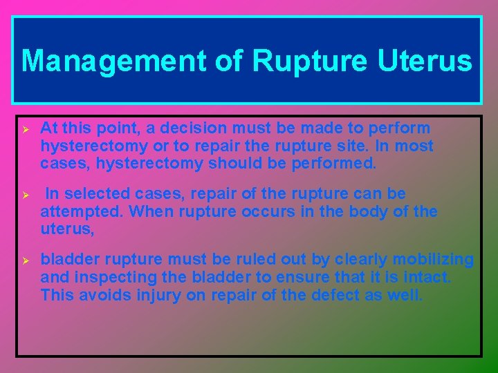 Management of Rupture Uterus Ø Ø Ø At this point, a decision must be