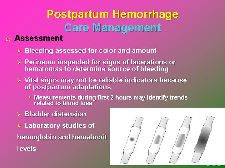 Postpartum Hemorrhage Care Management Assessment Ø Bleeding assessed for color and amount Ø Perineum