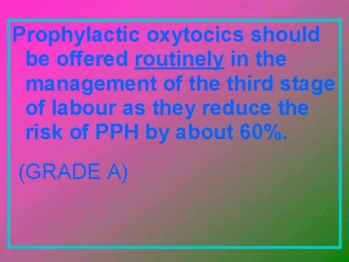 Prophylactic oxytocics should be offered routinely in the management of the third stage of