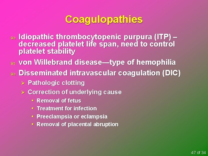 Coagulopathies Idiopathic thrombocytopenic purpura (ITP) – decreased platelet life span, need to control platelet