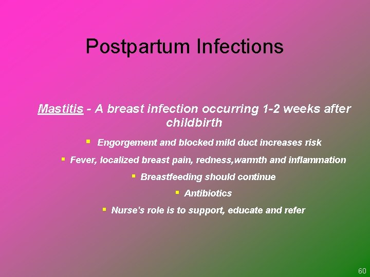 Postpartum Infections Mastitis - A breast infection occurring 1 -2 weeks after childbirth §