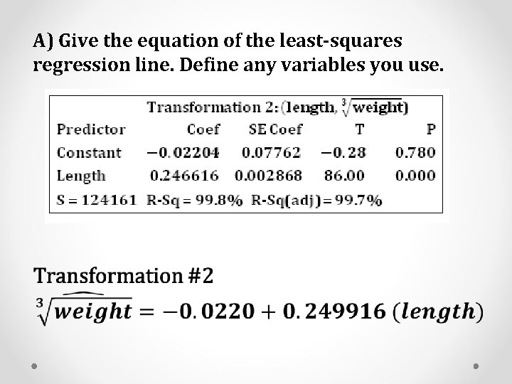 A) Give the equation of the least-squares regression line. Define any variables you use. A) Give the equation of the least-squares regression line. Define any variables you use.