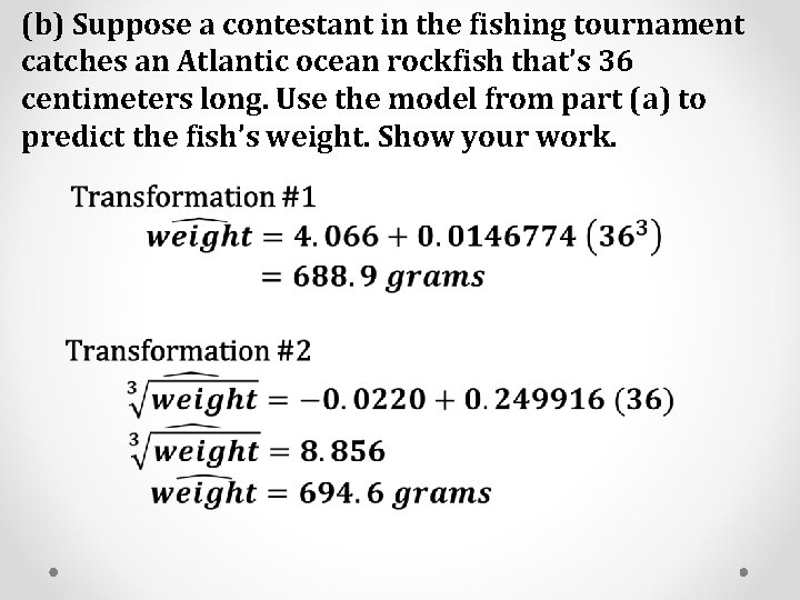 (b) Suppose a contestant in the fishing tournament catches an Atlantic ocean rockfish that’s (b) Suppose a contestant in the fishing tournament catches an Atlantic ocean rockfish that’s