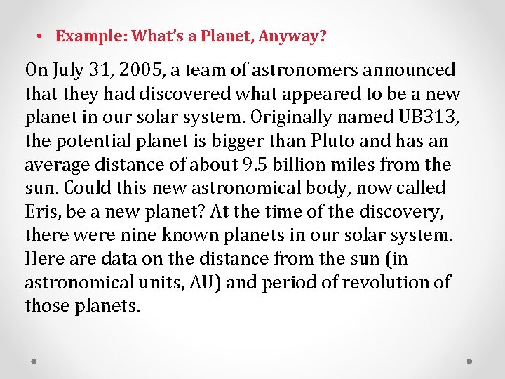 • Example: What’s a Planet, Anyway? On July 31, 2005, a team of • Example: What’s a Planet, Anyway? On July 31, 2005, a team of