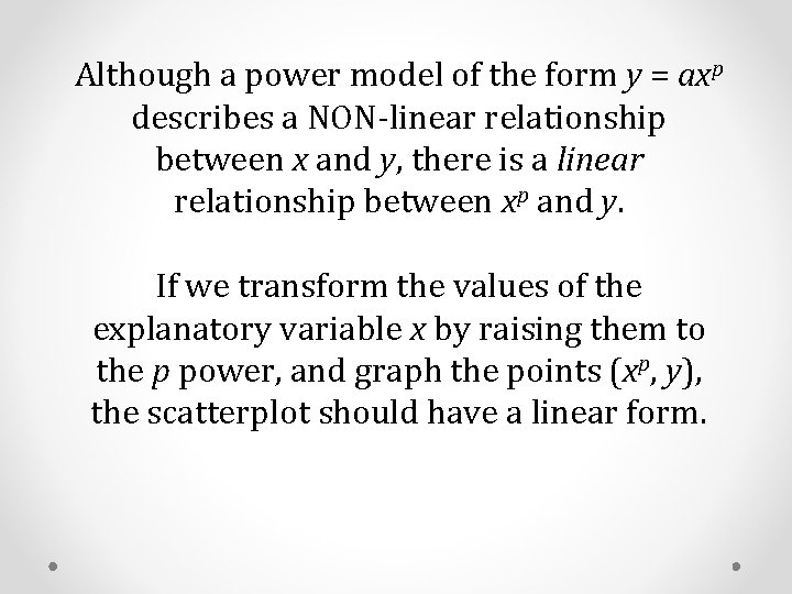 Although a power model of the form y = axp describes a NON-linear relationship Although a power model of the form y = axp describes a NON-linear relationship
