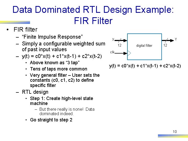 Data Dominated RTL Design Example: FIR Filter • FIR filter – “Finite Impulse Response” Data Dominated RTL Design Example: FIR Filter • FIR filter – “Finite Impulse Response”