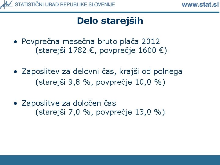 Delo starejših • Povprečna mesečna bruto plača 2012 (starejši 1782 €, povprečje 1600 €)