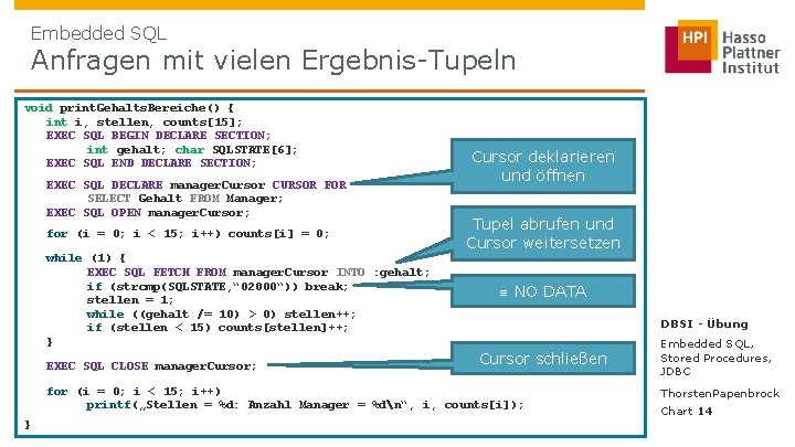 Embedded SQL Anfragen mit vielen Ergebnis-Tupeln void print. Gehalts. Bereiche() { int i, stellen,