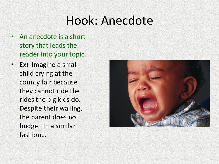 Hook: Anecdote • An anecdote is a short story that leads the reader into