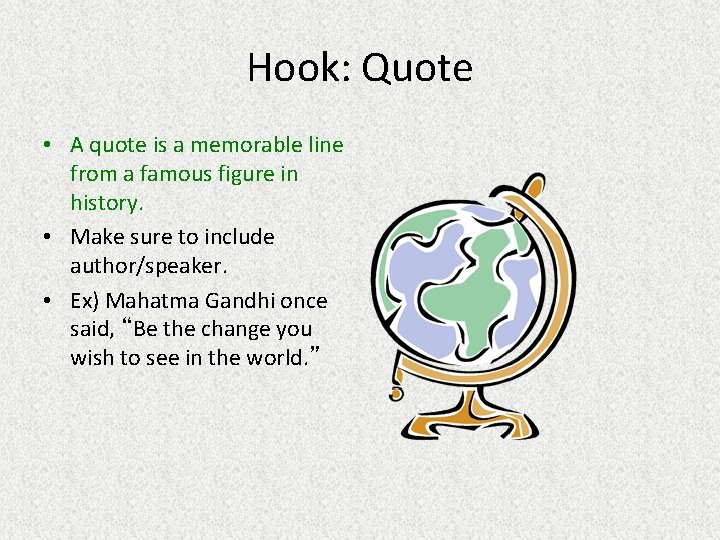 Hook: Quote • A quote is a memorable line from a famous figure in