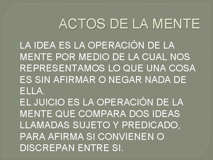 ACTOS DE LA MENTE �LA IDEA ES LA OPERACIÓN DE LA MENTE POR MEDIO