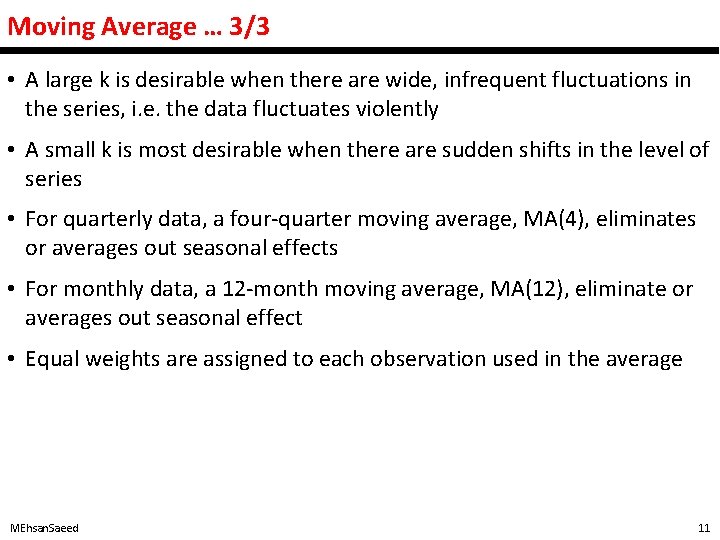 Moving Average … 3/3 • A large k is desirable when there are wide,