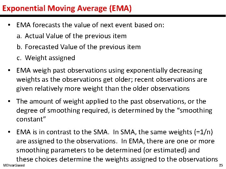 Exponential Moving Average (EMA) • EMA forecasts the value of next event based on: