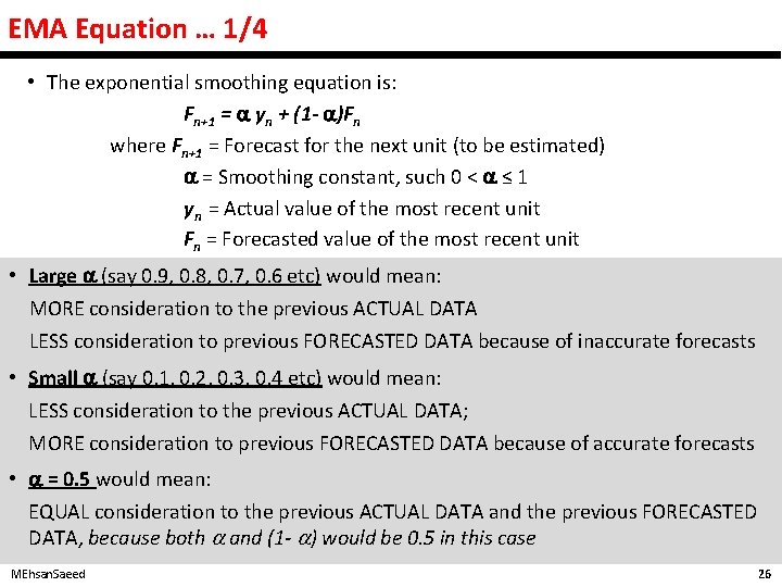 EMA Equation … 1/4 • The exponential smoothing equation is: Fn+1 = yn +