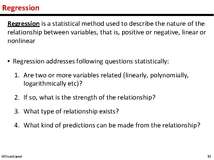 Regression is a statistical method used to describe the nature of the relationship between
