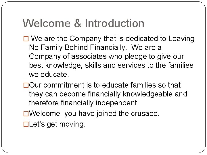 Welcome & Introduction � We are the Company that is dedicated to Leaving No