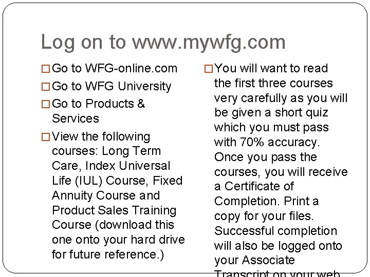Log on to www. mywfg. com � Go to WFG-online. com � Go to