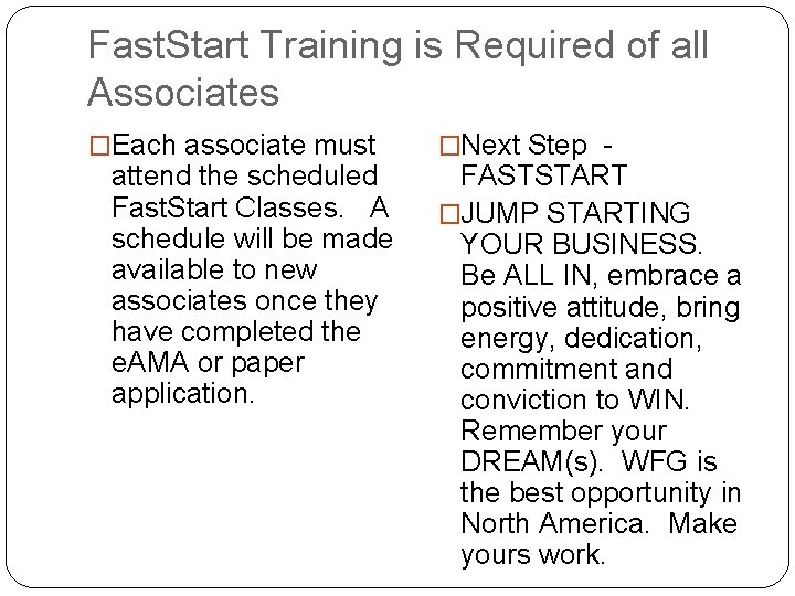 Fast. Start Training is Required of all Associates �Each associate must attend the scheduled