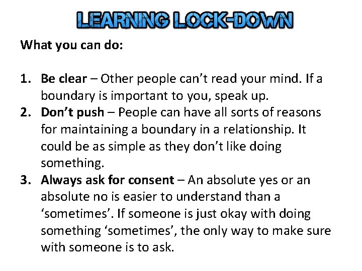 What you can do: 1. Be clear – Other people can’t read your mind.