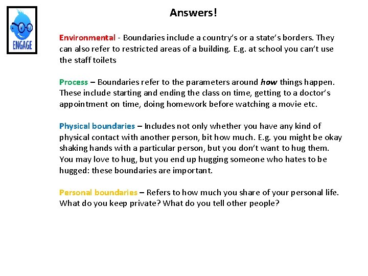 Answers! Environmental - Boundaries include a country’s or a state’s borders. They can also